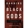 Banning Black Gods: Law and Religions of the African Diaspora
