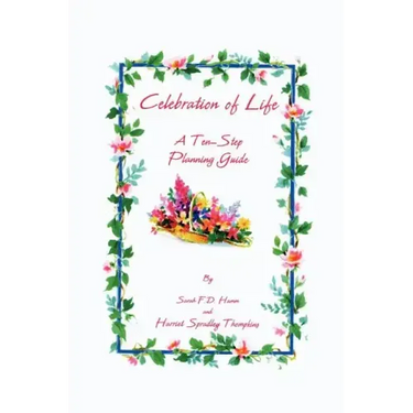 Celebration of Life: A Ten-Step Planning Guide
