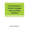 Commentaries on the law of estoppel and res judicata (Volume I)