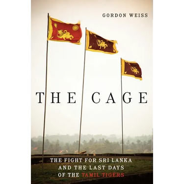 The Cage: The Fight for Sri Lanka and the Last Days of the Tamil Tigers