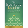 The Everyday Leader: Masterfully Lead the People Who Must Report to You