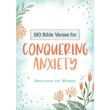 180 Bible Verses for Conquering Anxiety: Devotions for Women