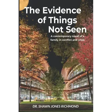The Evidence of Things Not Seen: A contemporary novel of a family in conflict and crisis
