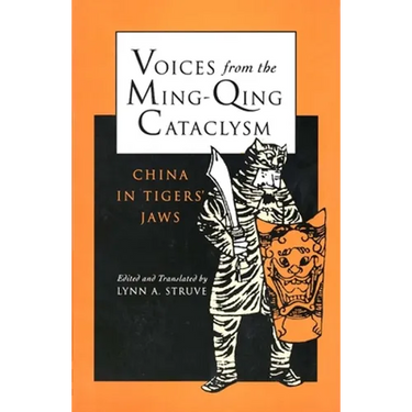 Voices from the Ming-Qing Cataclysm: China in Tigers Jaws