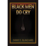 Black Men Do Cry
