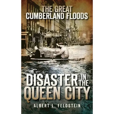 The Great Cumberland Floods: Disaster in the Queen City