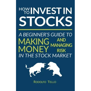 How to Invest in Stocks: A Beginner's Guide to Making Money and Managing Risk in the Stock Market