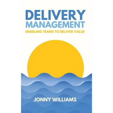 Delivery Management: Enabling Teams to Deliver Value