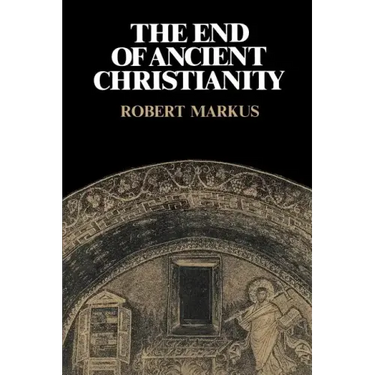 The End of Ancient Christianity