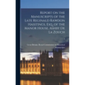 Report on the Manuscripts of the Late Reginald Rawdon Hasstings, Esq. of the Manor House, Ashby De La Zouch; 2