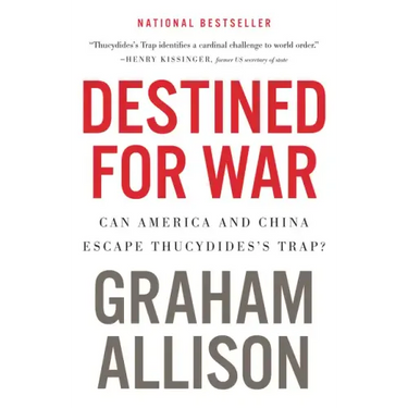 Destined for War: Can America and China Escape Thucydides's Trap?