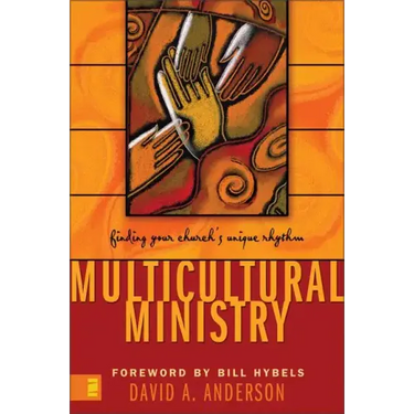 Multicultural Ministry: Finding Your Church's Unique Rhythm