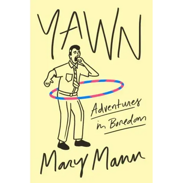 Yawn: Adventures in Boredom