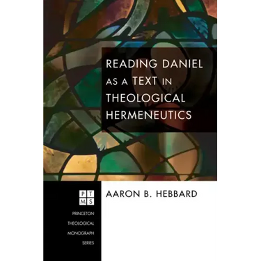 Reading Daniel as a Text in Theological Hermeneutics