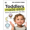 Toddlers Made Easy: Become the Parent Every Child Needs