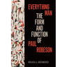 Everything Man: The Form and Function of Paul Robeson