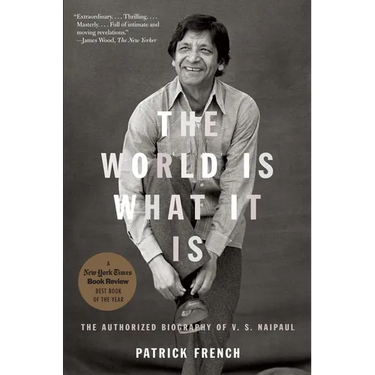 The World Is What It Is: The Authorized Biography of V.S. Naipaul