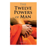 The Twelve Powers of Man