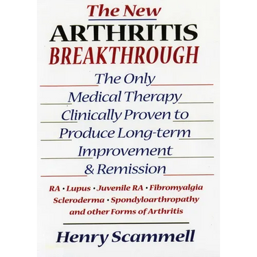 The New Arthritis Breakthrough: The Only Medical Therapy Clinically Proven to Produce Long-Term Improvement and Remission of Ra, Lupus, Juvenile Rs, F