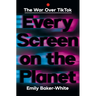 Every Screen on the Planet: The War Over Tiktok