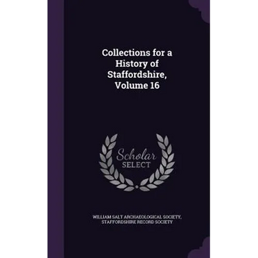 Collections for a History of Staffordshire, Volume 16