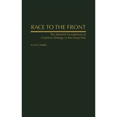 Race to the Front: The Materiel Foundations of Coalition Strategy in the Great War