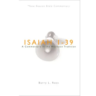 Nbbc, Isaiah 1-39: A Commentary in the Wesleyan Tradition