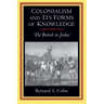 Colonialism and Its Forms of Knowledge: The British in India