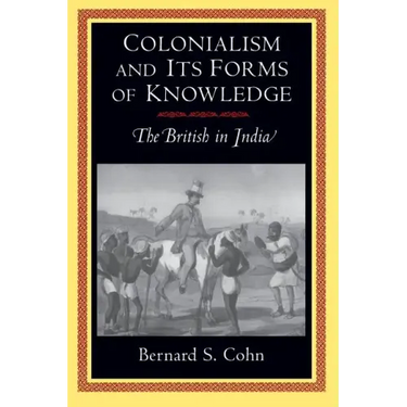Colonialism and Its Forms of Knowledge: The British in India