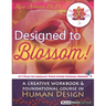 Designed To Blossom: Black and White edition: A Creative Workbook and Foundational Course in Human Design