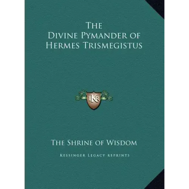 The Divine Pymander of Hermes Trismegistus