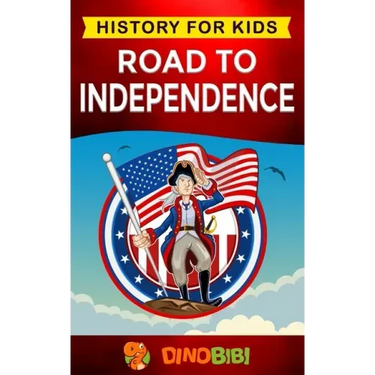 Road to Independence: History for kids: American Revolution: a captivating guide to the American revolutionary War and the United States of