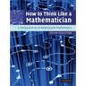 How to Think Like a Mathematician