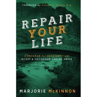 REPAIR Your Life: A Program for Recovery from Incest & Childhood Sexual Abuse, 2nd Edition