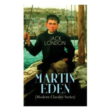 MARTIN EDEN (Modern Classics Series): Autobiographical Novel