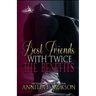 Best Friends with Twice the Benefits
