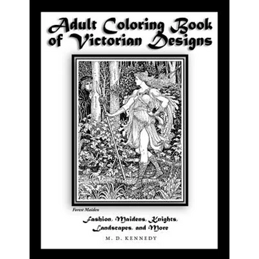 Adult Coloring Book of Victorian Designs: Fashion, Maidens, Knights, Landscapes, and More