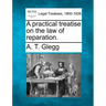 A practical treatise on the law of reparation.