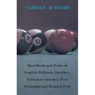 Handbook and Rules of English Billiards, Snooker, Volunteer Snooker, Pool Pyramids and Russian Pool