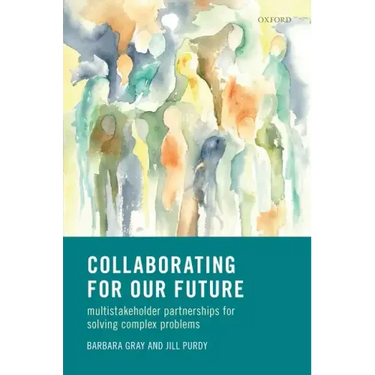 Collaborating for Our Future: Multistakeholder Partnerships for Solving Complex Problems