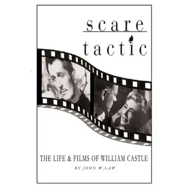 Scare Tactic: The Life & Films of William Castle