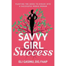 SavvyGirl Success: Planting the Seeds to Evolve into a Successful Whole Woman