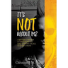 It's Not about Me