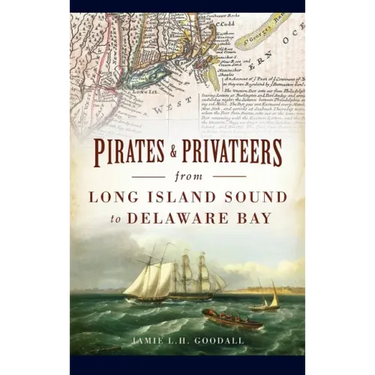 Pirates & Privateers from Long Island Sound to Delaware Bay