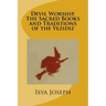 Devil Worship, The Sacred Books and Traditions of the Yezidiz