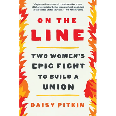 On the Line: Two Women's Epic Fight to Build a Union