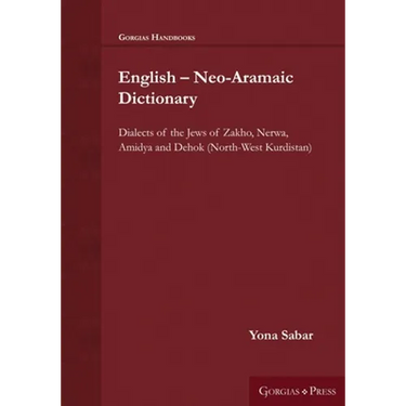 English - Neo-Aramaic Dictionary: Dialects of the Jews of Zakho, Nerwa, Amidya and Dehok (North-West Kurdistan)