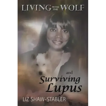 Living with the Wolf and Surviving Lupus