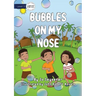 Bubbles on My Nose