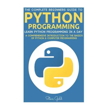 Python: Python Programming: Learn Python Programming In A Day - A Comprehensive Introduction To The Basics Of Python & Computer Programming